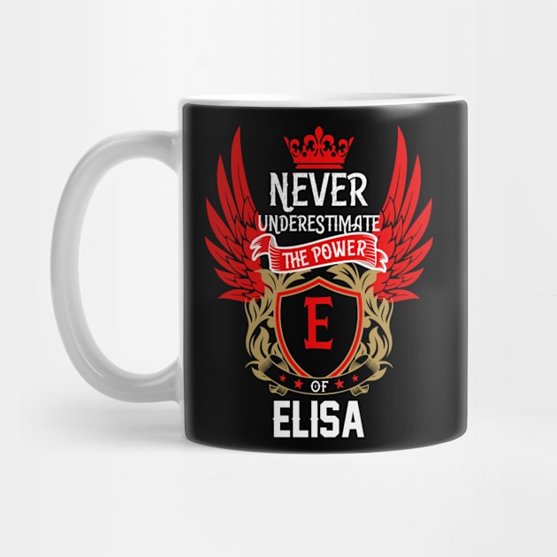 Never Underestimate The Power Elisa | Elisa First Name, Elisa Family Name, Elisa Surname by TuckerMcclainKNVUu